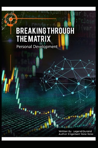 Breaking Through The Matrix Personal Development Guide