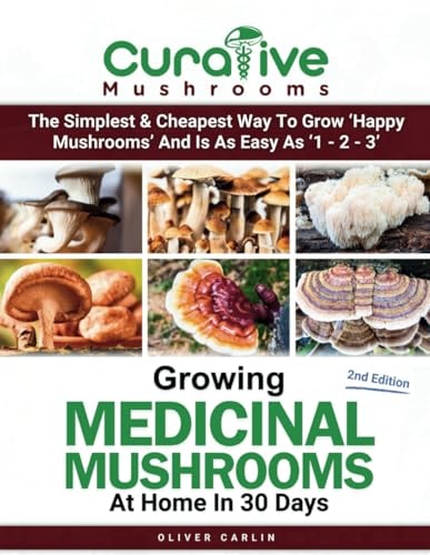 Growing Medicinal Mushrooms At Home In 30 Days Easily Grow Manure Loving Mushrooms, Reishi, Lion's Mane, Turkey Tail and More...
