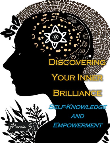 Discovering Your Inner Brilliance A Journey of Self-Knowledge and Empowerment