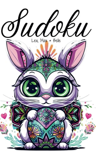 Easter Sudoku Delight (Easy, Medium, Hard and Expert Levels) 100 Puzzles of Progressive Complexity for Kids, Teens, Adults Or Seniors / Large Print / One Per Page