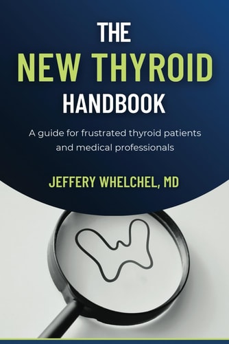 NEW THYROID HANDBOOK A Guide for Frustrated Thyroid Patients and Medical Professionals