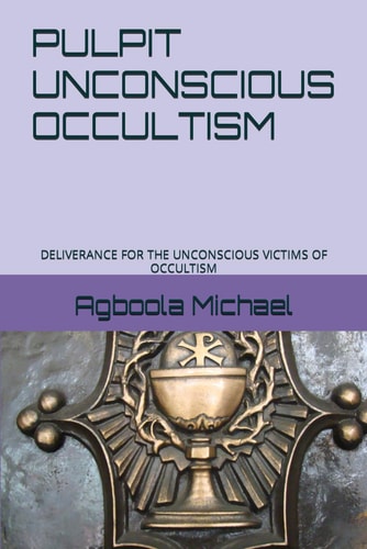 Pulpit Unconscious Occultism Deliverance for the Unconscious Victims of Foccultism