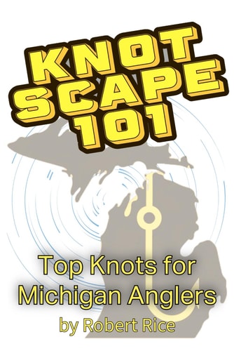 Knotscape 101 Top Knots for Michigan Anglers
