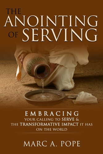 The Anointing of Serving Embracing Your Calling to Serve & the Transformative Impact it Has on the World