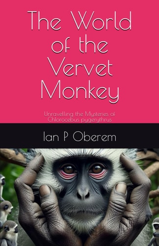 The World of the Vervet Monkey Unravelling the Mysteries of Chlorocebus Pygerythrus