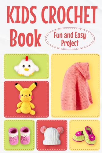 Kids Crochet Book Fun and Easy Project: Crochet for Kids