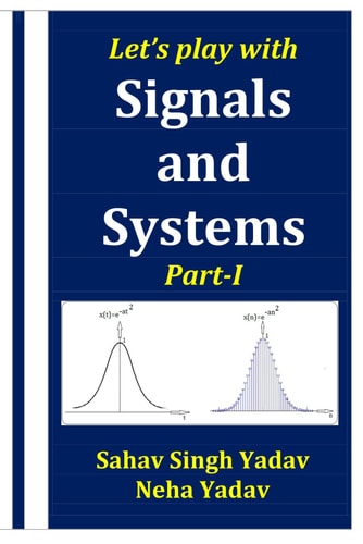 Let's Play with Signals and Systems Part-I