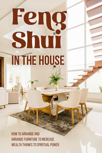 Feng Shui in The House How to Arrange and Arrange Furniture to Increase Wealth Thanks to Spiritual Power: Feng Shui Guide