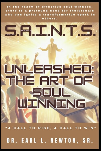 S.A.I.N.T.S. Unleashed The Art of Soul-Winning! "A Call to Rise, a Call to Win"