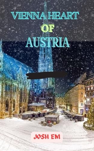 Vienna Heart of Austria Vienna: An Imperial Legacy