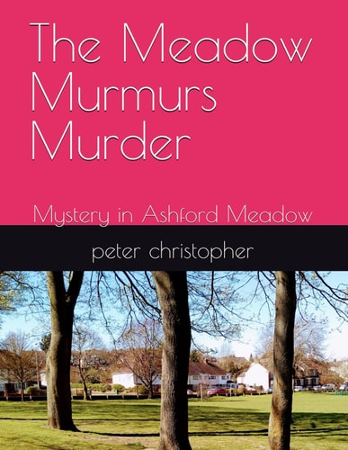 MEADOW MURMURS MURDER Mystery in Ashford Meadow