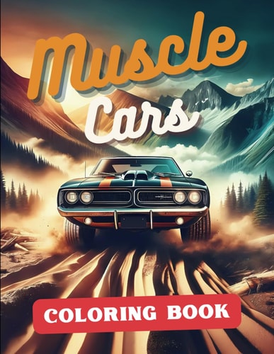 Muscle Car Coloring Book Unleash the Power and Elegance of Classic American Muscle Cars - Ideal for Kids, Adults, and Car Enthusiasts