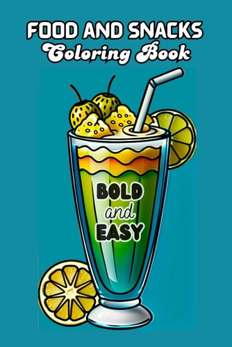 Food and Snacks Coloring Book BOLD and EASY 50 Illustrations to Color Simple Drawings with Bold Lines for Easier Coloring 6x9 Inches - for Kids and Adults - Large Print