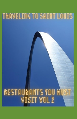 Traveling to Saint Louis Restaurants You Must Visit Vol 2 More Flavor with Added Chills and Thrills