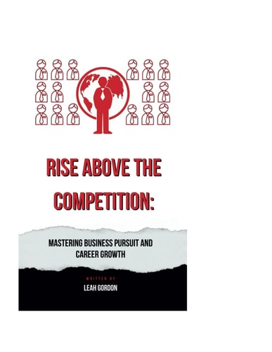 Rise Above the Competition Mastering Business Pursuit and Career Growth