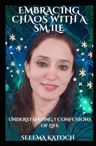 Embracing Chaos with a Smile Understanding 7 Confusions of Life