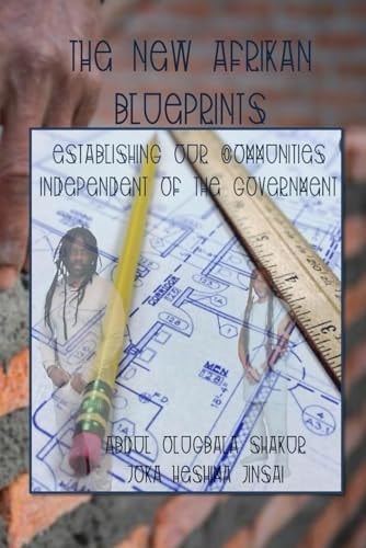 The New Afrikan Blueprints Establishing Our Communities Independent of the Government