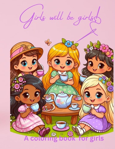 Girls Will be Girls A Coloring Book for Girls