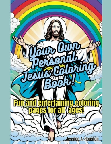YOUR OWN PERSONAL JESUS COLORING BOOK! Fun and Entertaining Coloring Pages for All Ages!.
