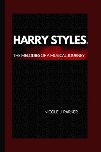 Harry Styles. The Melodies of a Musical Journey.
