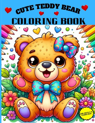 Cute Teddy Bear Coloring Book A Joyful, Charming Coloring Expedition Featuring Cute Teddy Bears. Explore the Action of Cute Teddy Bears. Ages 2-6 Years Old.: Creative Coloring Hands and Minds