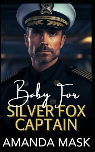 Baby for Silver Fox Captain An Opposites Attract Age Gap Romance