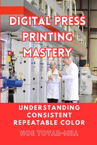 Digital Press Printing Mastery Understanding Consistent Repetable Color