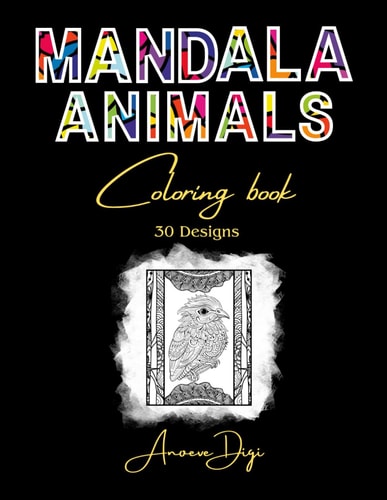 Mandala Animal Coloring Book with 30 Beautiful Detailed Designs to Help You Relax Art to Help You Calm and Relax