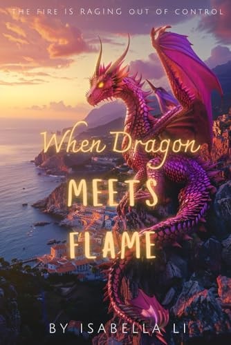 When Dragon Meets Flame The Fire Is Raging Out of Control