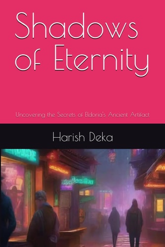 Shadows of Eternity Uncovering the Secrets of Eldoria's Ancient Artifact
