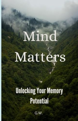 Mind Matters Unlocking Your Memory Potential