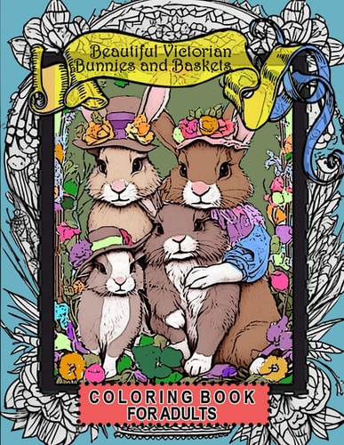Beautiful Victorian Bunnies and Baskets Coloring Book For Adults