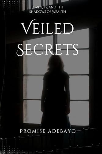 Veiled Secrets Love, Lies, and the Shadows of Wealth