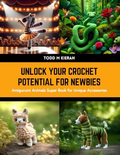 Unlock Your Crochet Potential for Newbies Amigurumi Animals Super Book for Unique Accessories