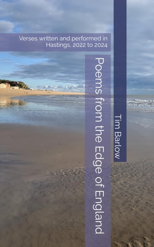 Poems from the Edge of England 30 Poems Written and Performed in Hastings, 2022 to 2024
