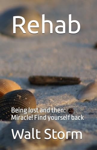 Rehab Being Lost and Then: Miracle! Find Yourself Back
