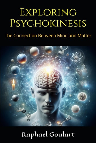 Exploring Psychokinesis The Connection Between Mind and Matter