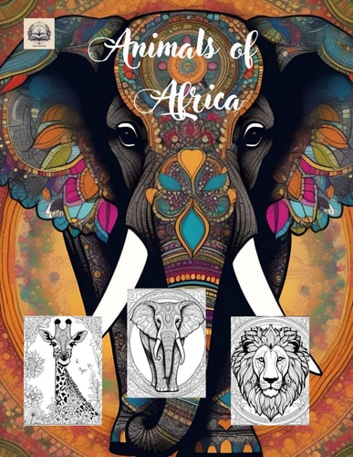Animals of Africa A Coloring Book with 60 Captivating Illustrations of African Wildlife