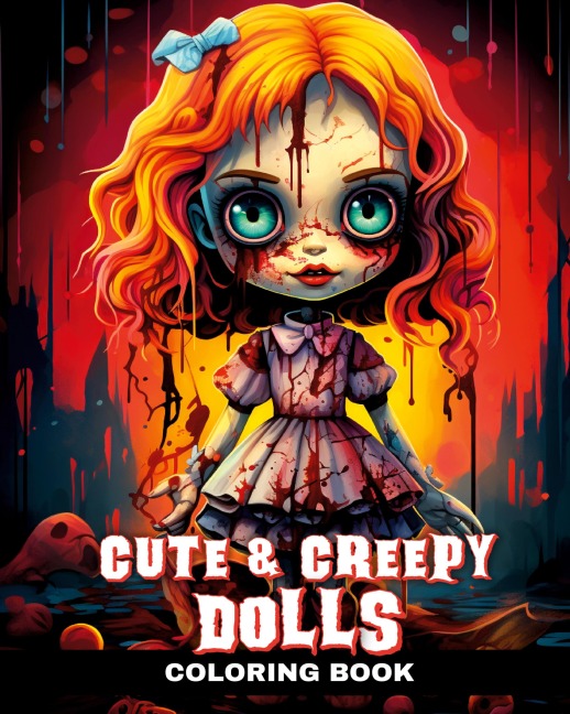Cute and Creepy Dolls Coloring Book: Cute Horror Coloring Pages with Creepy Dolls for Adults and Teens