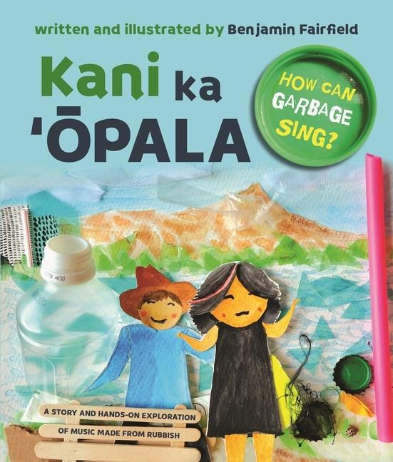 Kani Ka &#699;&#332;pala: How Can Garbage Sing?
