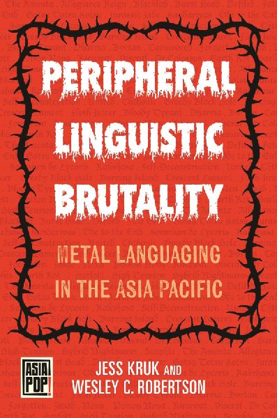Peripheral Linguistic Brutality: Metal Languaging in the Asia Pacific