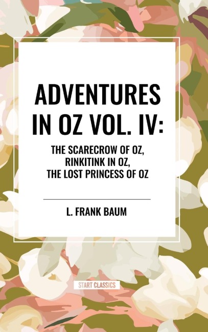 Adventures in Oz: The Scarecrow of Oz, Rinkitink in Oz, the Lost Princess of Oz