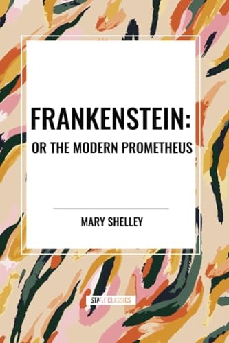 Frankenstein Or the Modern Prometheus
