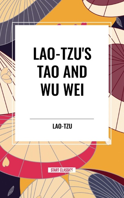 Lao-Tzus Tao and Wu Wei