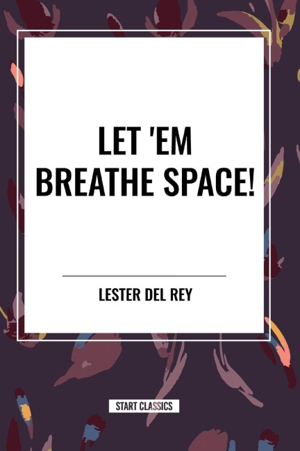 Let em Breathe Space!