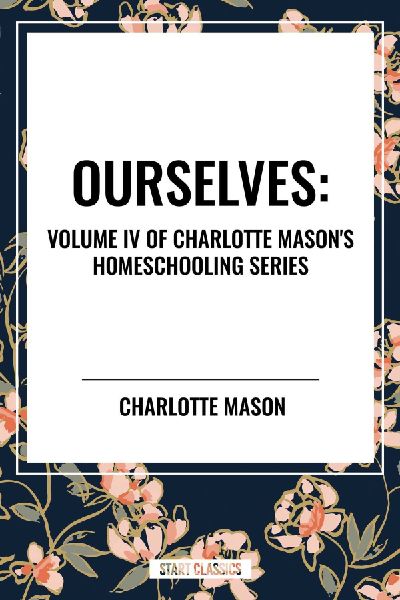 Ourselves, of Charlotte Masons Original Homeschooling Series