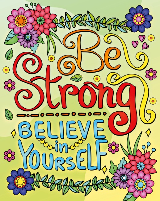 Be Strong, Believe In Yourself Coloring Book for Adults: Motivational Quotes Coloring Pages for Relaxation and Stress Relief