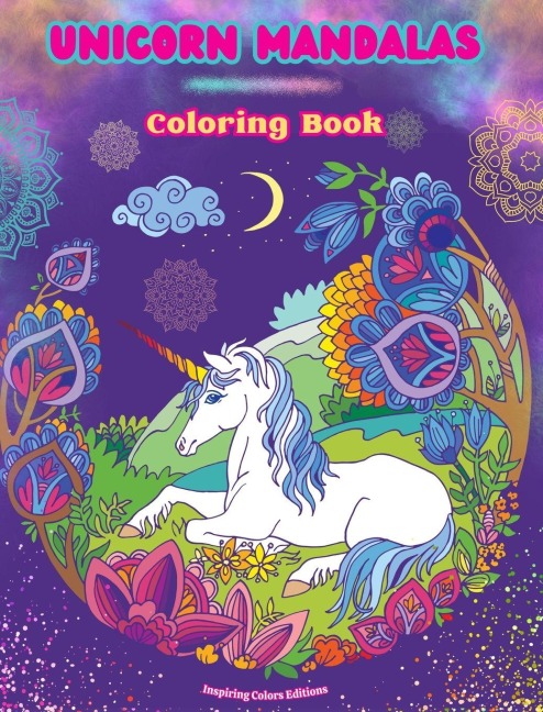 Unicorn Mandalas | Coloring Book | Anti-Stress and Creative Unicorn Scenes for Teens and Adults: A Collection of Mythological Mandalas to Enhance Creativity and Relaxation