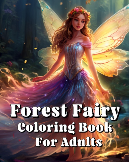 Forest Fairy Coloring Book For Adults: Forest Fairy Coloring Book For Adults