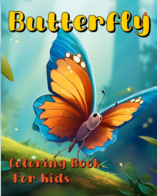 Butterfly Coloring Book For Kids: Beautiful and special illustrations of the cutest creatures